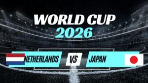 Kèo Hà Lan vs Nhật Bản – Nhận Định Bảng F World Cup 2026